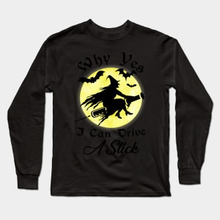 Why Yes I Can Drive A Stick Halloween Gift For Nurse Long Sleeve T-Shirt